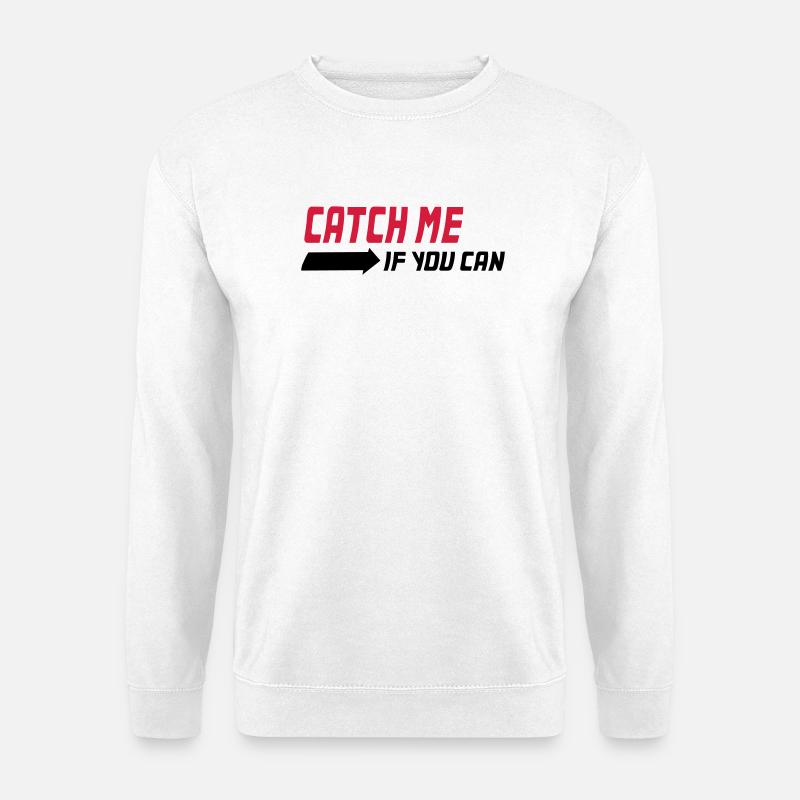 Catch me if you can - Unisex Pullover - Weiß