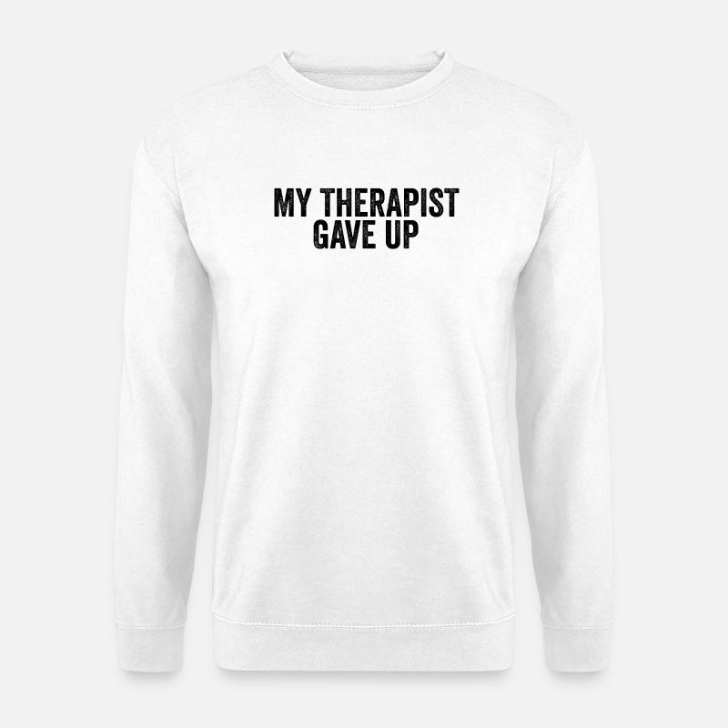 Meine Therapeutin hat aufgegeben - Unisex Pullover - Weiß