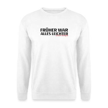 Frueher War Alles Leichter Spruch - Unisex Pullover - Weiß - Vorne