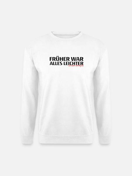 Frueher War Alles Leichter Spruch - Unisex Pullover - Weiß