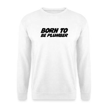 Born to be Plumber - Sweat-shirt Unisexe - blanc - Devant