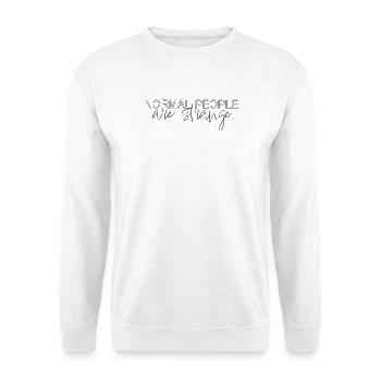 normal people are strange - Unisex Sweatshirt - white - Front