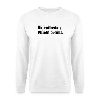 Valentine's Day duty fulfilled – Anti Valentine's Day - Unisex Sweatshirt - white - Front