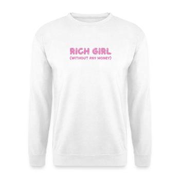 Rich Girl – Without Money, But With Style - Unisex Sweatshirt - white - Front