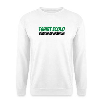Ecolo Enrichi Uranium Humour Noir - Sweat-shirt Unisexe - blanc - Devant