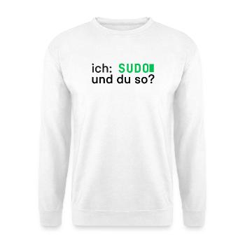 ich: SUDO und du so? Linux Programmierer - dunkel - Unisex Pullover - Weiß - Vorne