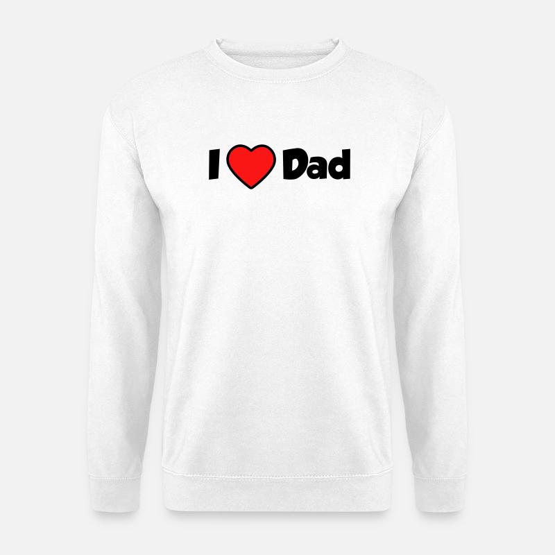 I love Dad - Unisex Pullover - Weiß