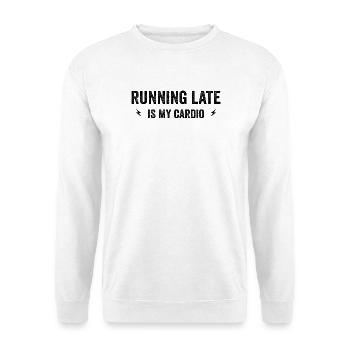 running late is my cardio - Unisex Sweatshirt - white - Front