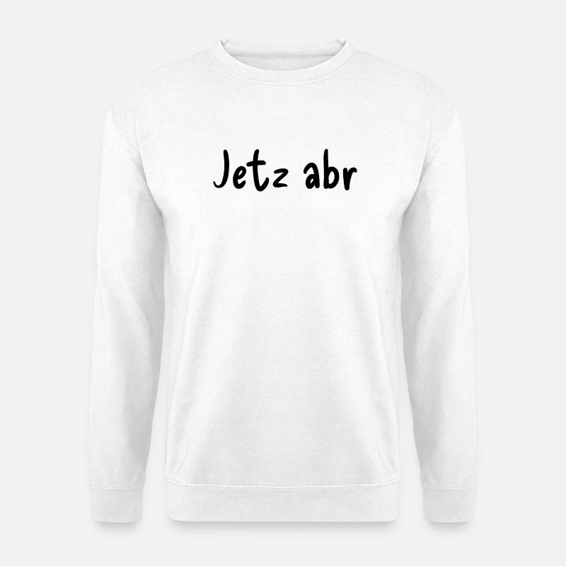 Jetz abr - Unisex Pullover - Weiß