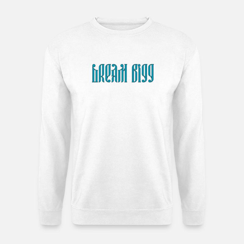 Dream Bigg - Unisex Sweatshirt - white