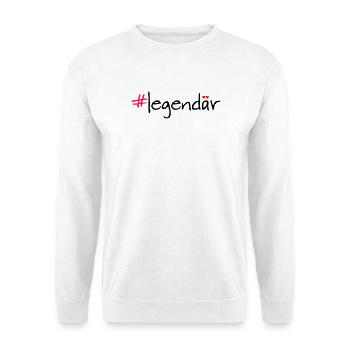 Legendary Hashtag Saying Shirt - Unisex Sweatshirt - white - Front