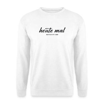 Heute mal nur Fuck-Off-Laune – Statement - Unisex Pullover - Weiß - Vorne