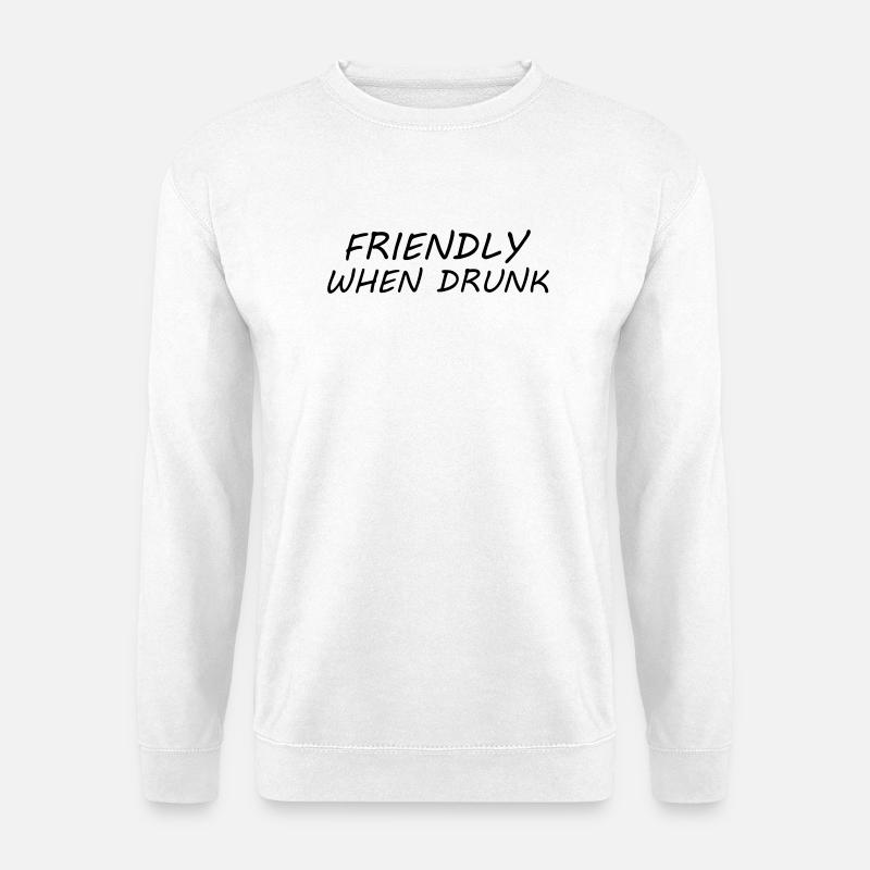 Friendly When Drunk - Unisex Sweatshirt - white