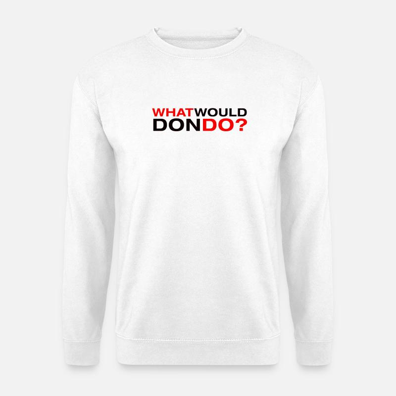 Was würde Don tun? - Unisex Pullover - Weiß