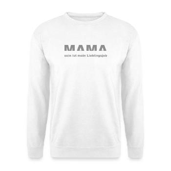 Mama Sein Ist Mein Lieblingsjob - Unisex Pullover - Weiß - Vorne