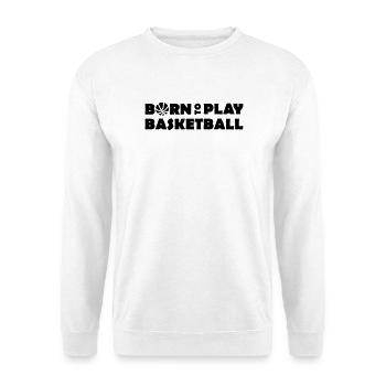 Born to play Basketball - Unisex Sweatshirt - white - Front