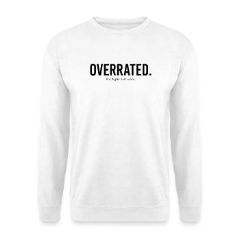 Overrated - No hpe. Just work. (black) - Unisex Pullover - Weiß - Vorne