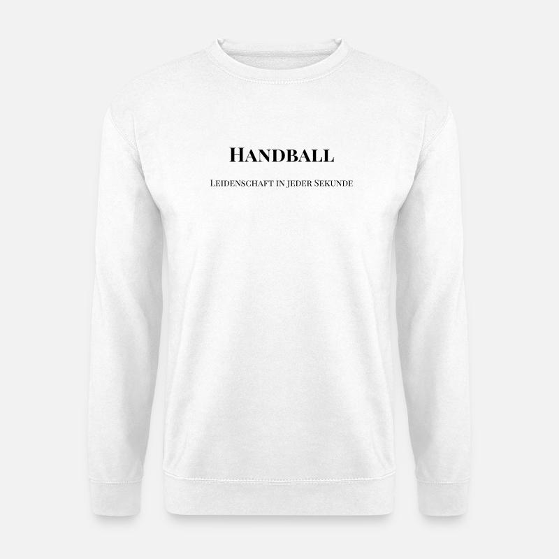 Handball - Leidenschaft in jeder Sekunde - Unisex Pullover - Weiß