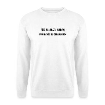 Überfluss-Ironie: Alles zu Haben - Unisex Pullover - Weiß - Vorne