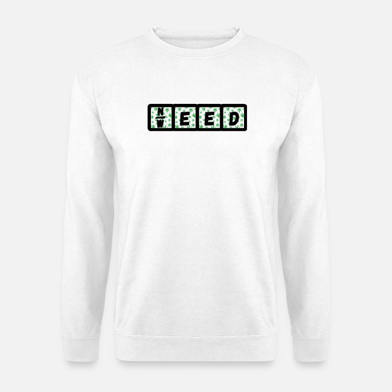 Need Weed - Unisex Sweatshirt - white
