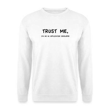 Trust me I'm an AI Application Developer Monochrome - Unisex Sweatshirt - white - Front