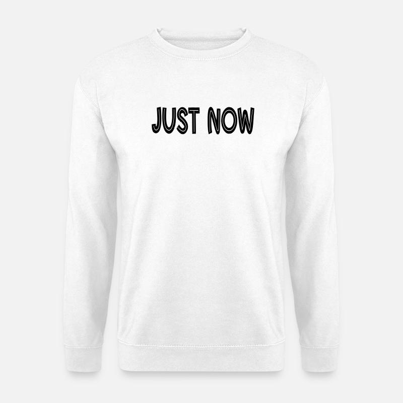 JUST NOW  - Unisex Sweatshirt - white