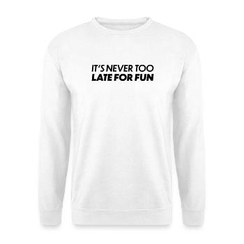 Its never too late for fun - Unisex Sweatshirt - white - Front