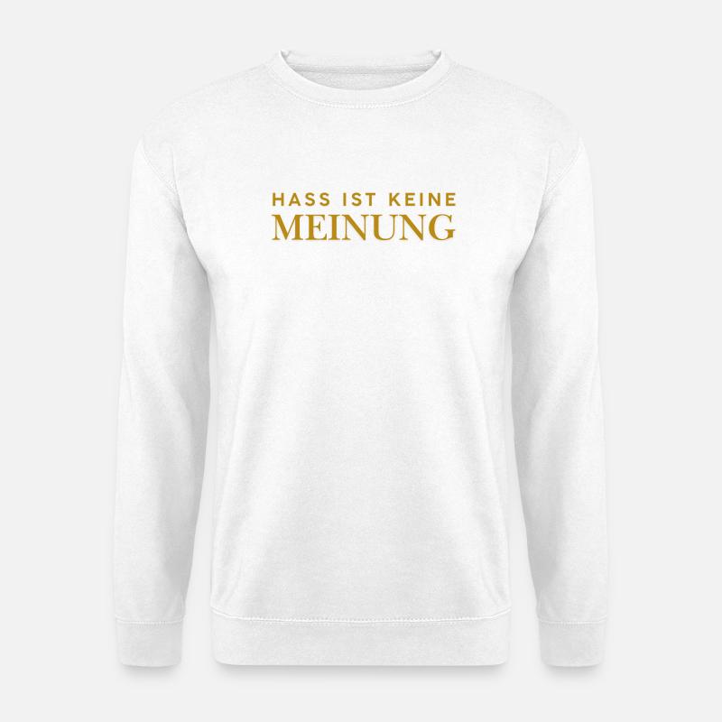 Hass ist keine Meinung - Unisex Pullover - Weiß