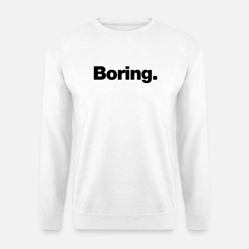 Boring - Unisex Sweatshirt - white