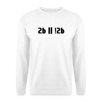 2b or not 2b – Shakespeare Hamlet Programmierer - Unisex Pullover - Weiß - Vorne