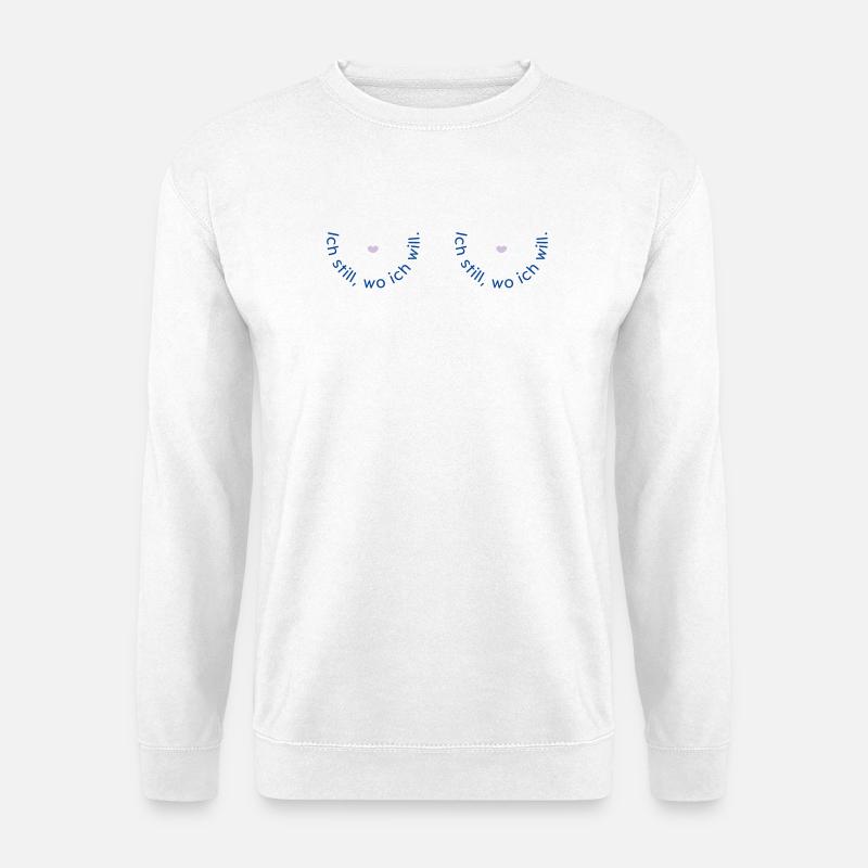 Ich still, wo ich will - Unisex Pullover - Weiß