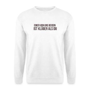 Einer von uns beiden ist klüger als du - Unisex Pullover - Weiß - Vorne