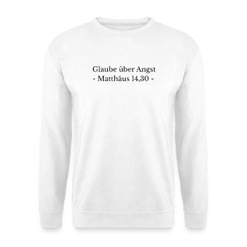 Glaube über Angst Matthäus 14:30 Bibelvers Spruch - Unisex Pullover - Weiß - Vorne