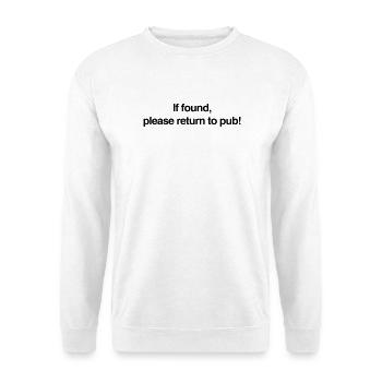 If found please return to pub! - Unisex Sweatshirt - white - Front