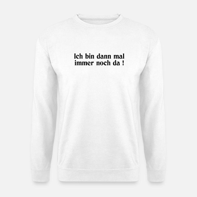 noch da - Unisex Pullover - Weiß