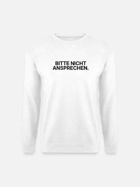 Bitte nicht ansprechen – minimalistisches Statemen - Unisex Pullover - Weiß