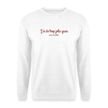 j'ai de trop jolis yeux pour travailler - Sweat-shirt Unisexe - blanc - Devant
