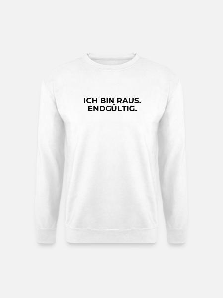 Endgültig raus – Statement - Unisex Pullover - Weiß
