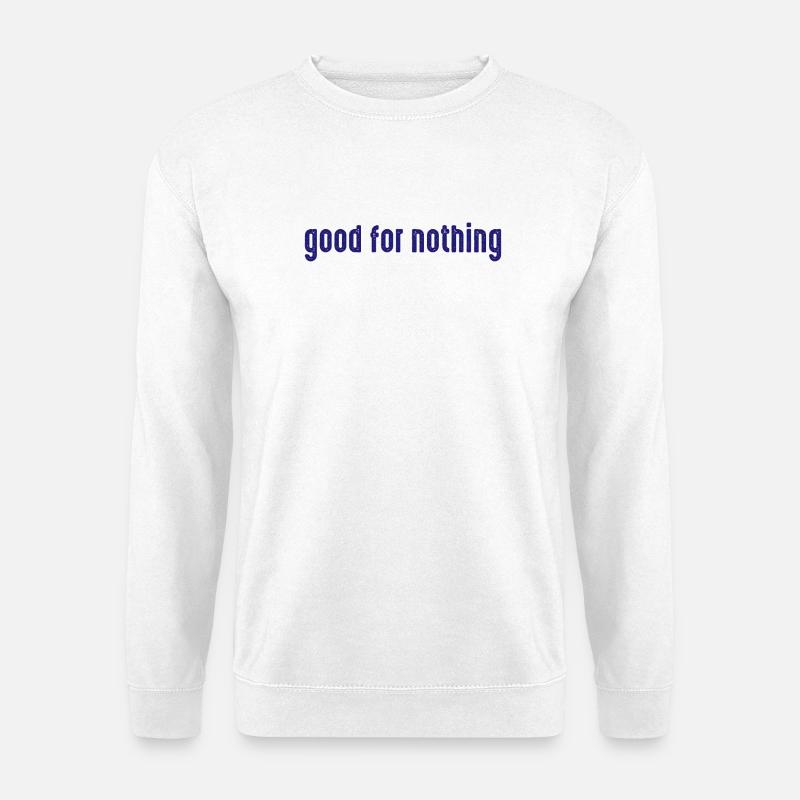 Good_for_Nothing - Unisex Pullover - Weiß