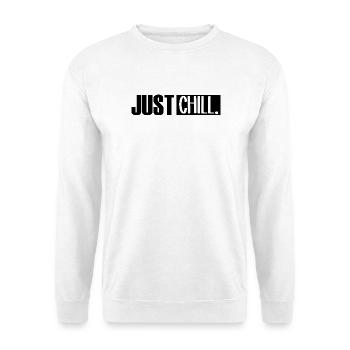 Just Chill Funny Chilling Sayings - Unisex Sweatshirt - white - Front