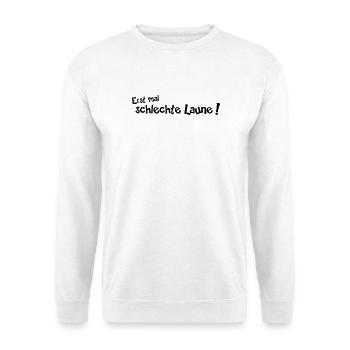 First of all, a bad mood - Unisex Sweatshirt - white - Front