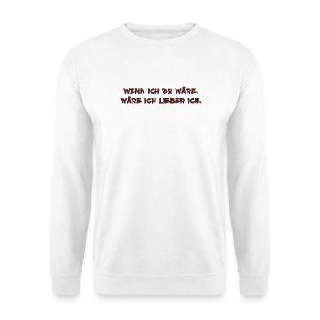 Wenn ich Du wäre … - Unisex Pullover - Weiß - Vorne