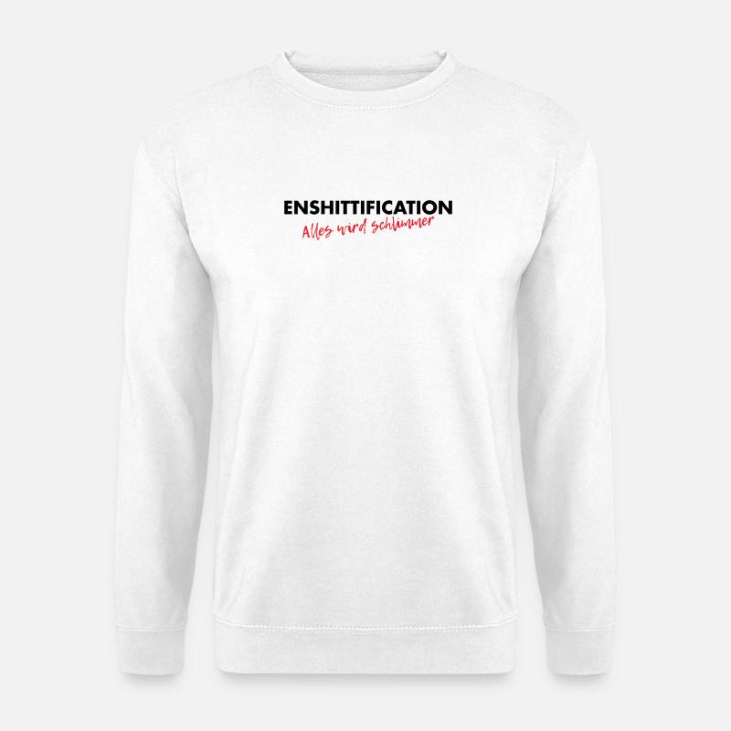 Enshittification - alles wird schlimmer! - Unisex Pullover - Weiß