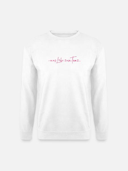 Aus Liebe zum Tanz - Unisex Pullover - Weiß