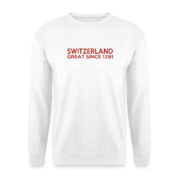 Switzerland - Great Since 1291 - Schweiz - Schwiiz - Unisex Sweatshirt - white - Front