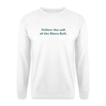 Follow the call of the Disco Ball. - Unisex Pullover - Weiß - Vorne - Alina (178cm) & Michal (187cm)