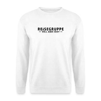 Reisegruppe - voll aber sexy - Unisex Pullover - Weiß - Vorne