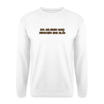 Hol dir einen Hund – frecher Spruch - Unisex Pullover - Weiß - Vorne