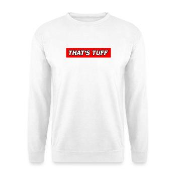 That's Tuff - Funny Memes - Unisex Pullover - Weiß - Vorne
