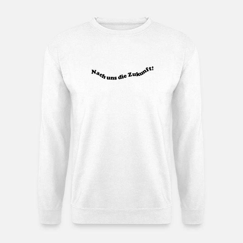 Nach uns die Zukunft! - Unisex Pullover - Weiß